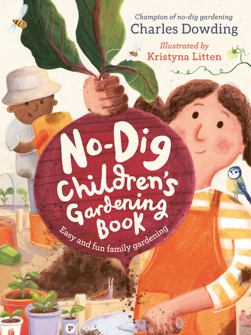 Title details for The No-Dig Children's Gardening Book by Charles Dowding - Available